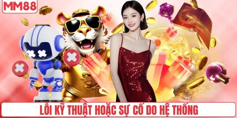 Miễn Trừ Trách Nhiệm 1 Lỗi kỹ thuật hoặc sự cố do hệ thống